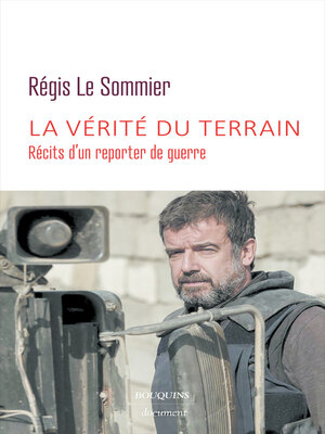 cover image of La vérité du terrain--Récits d'un reporter de guerre